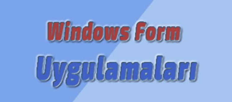 windows form uygulamaları